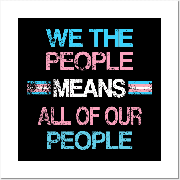 LGBT Transgender Pride We The People Rally Support Wall Art by Kimmicsts